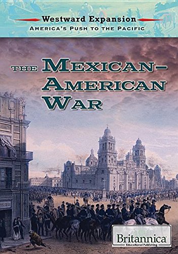 The Mexican-American War (Westward Expansion: America's Push to the Pacific)      Library Binding – December 30, 2017