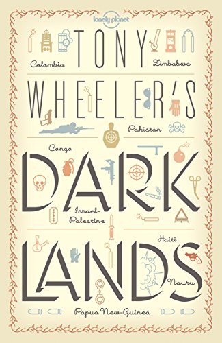 Tony Wheeler's Dark Lands 1 (Lonely Planet Travel Literature)