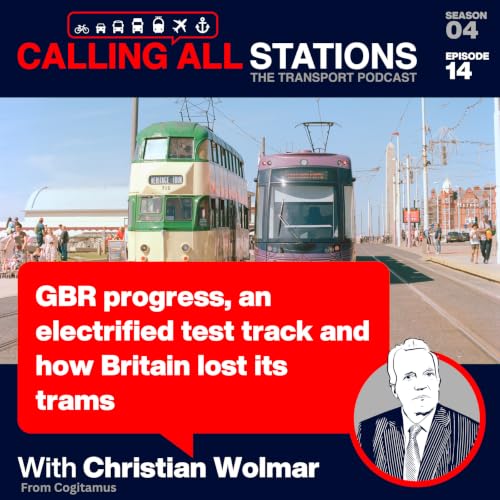 4/14 GBR progress, an electrified test track and how Britain lost its trams