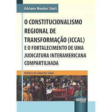 Capa do livro Constitucionalismo Regional de Transformação (ICCAL) e o Fortalecimento de uma Judicatura Interamericana Compartilhada, O