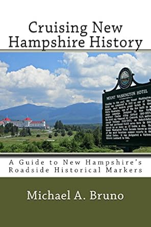 Cruising New Hampshire History:: A Guide to New Hampshire's Roadside Historical Markers
