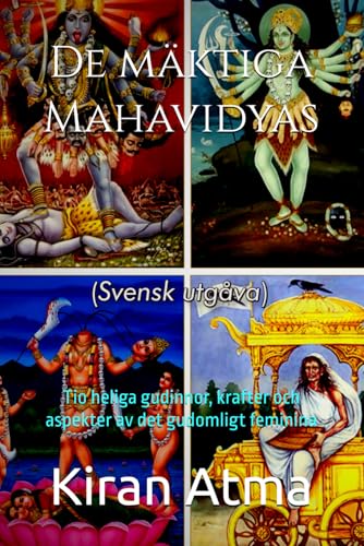 De mäktiga Mahavidyas: Tio heliga gudinnor, krafter och aspekter av det gudomligt feminina (Hindu Pantheon-serien: Din viktigaste guide till gudar, ... texter och forntida visdom) (Swedish Edition)