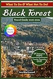  BLACK FOREST TRAVEL GUIDE 2025-2026: Hidden Villages, Epic Hikes, Top Attractions, Budget Tips, Where to Stay, What to Eat, Scenic Routes, Hiking Trails, Indigenous Culture and Lesser Known Places