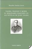 Valera, ingenio y mujer : el imaginario femenino en las novelas de Juan Valera