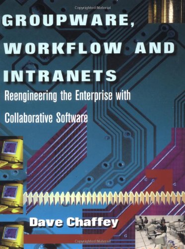 Groupware, Workflow Management: Reengineering the Enterprise With Collaborative Software