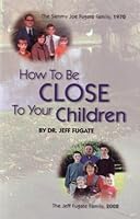 How to Be Close to Your Children B000VRCDLG Book Cover