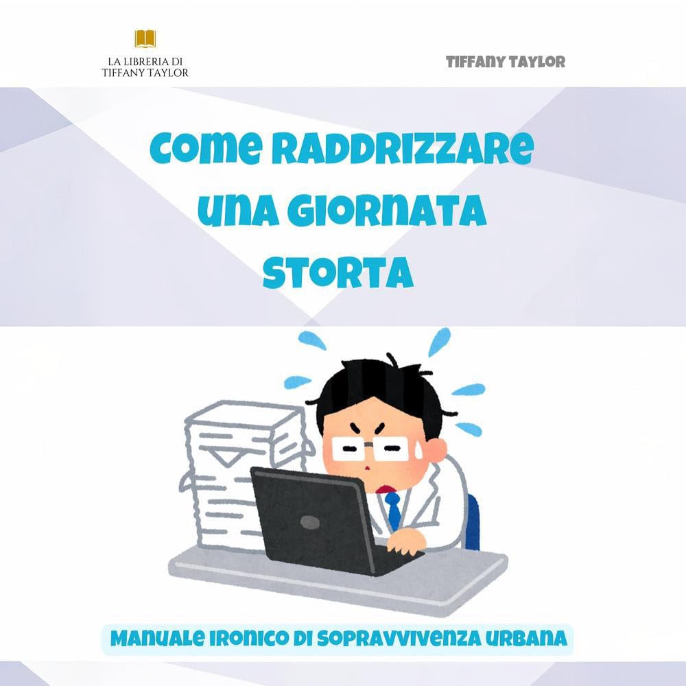 Come raddrizzare una giornata storta. Manuale ironico di sopravvivenza urbana