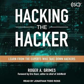 Hacking the Hacker Learn from the Experts Who Take Down Hackers
