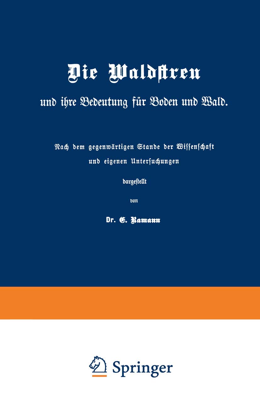 Die Waldstreu und ihre Bedeutung für Boden und Wald: Nach dem gegenwärtigen Stande der Wissenschaft und eigenen Untersuchungen