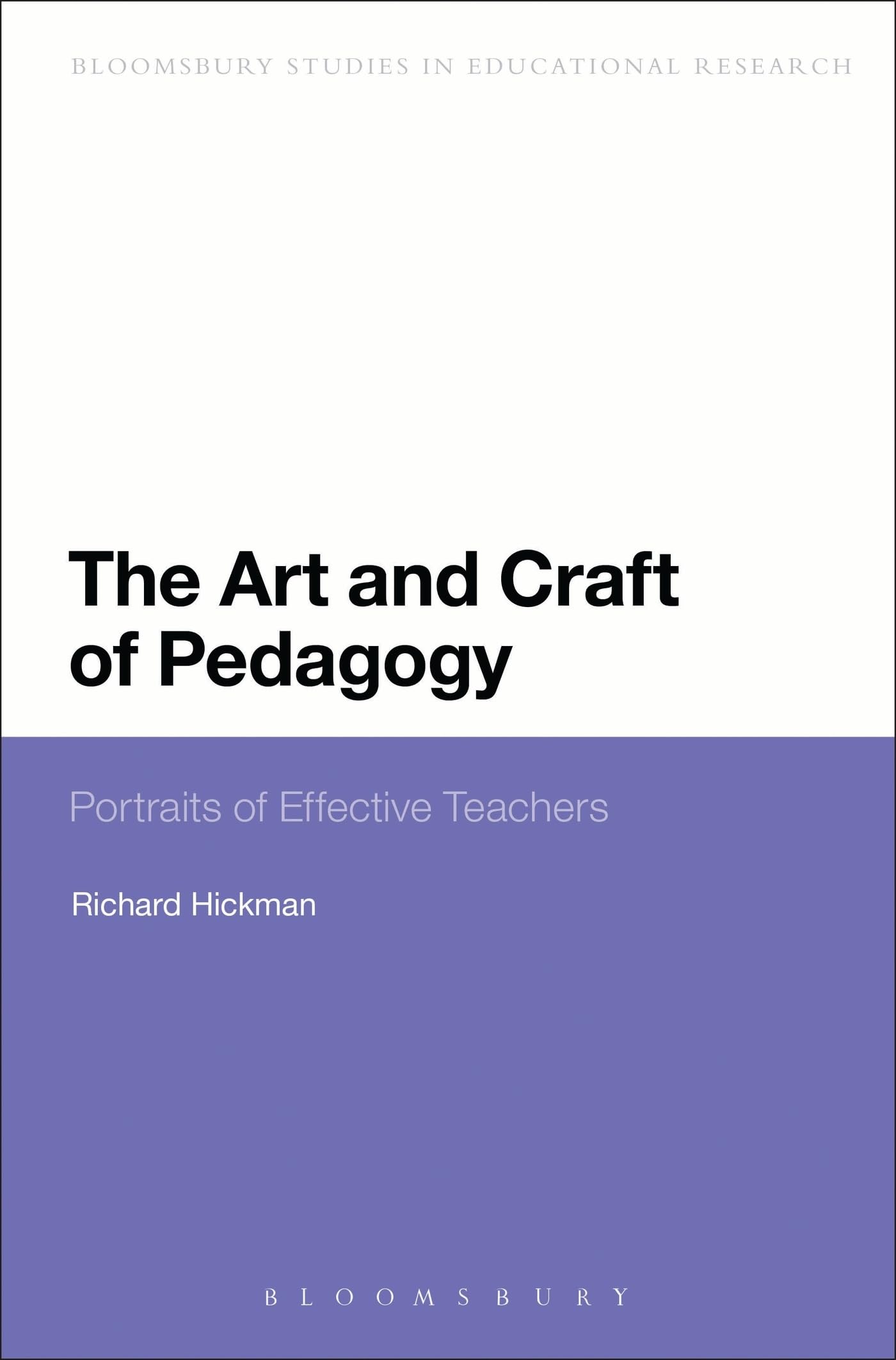 The Art and Craft of Pedagogy: Portraits Of Effective Teachers (Continuum Studies in Educational Research)
