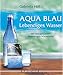 Produktbild Aqua Blau- Lebendiges Wasser: mit energetisierter Regenbogen-Wasserkarte