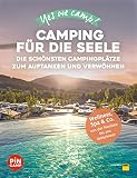 Yes we camp! Camping für die Seele: Die schönsten Campingplätze zum Auftanken und Verwöhnen: Wellness, Spa & Co. von der Nordsee bis ans Mittelmeer (Yes we camp! ADAC Camping)