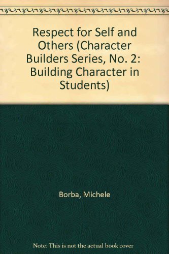 Character Builders : Respect for Self and Others (K-6 Character Education Program) (Character Builders Series, No. 2: Building Character in Students)