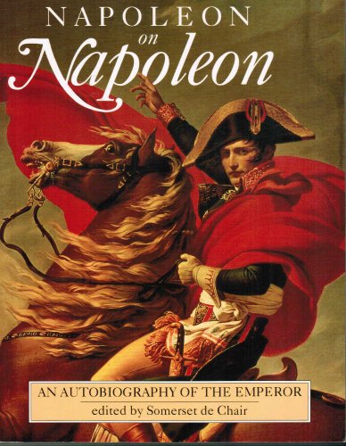 Napoleon on Napoleon: An Autobiography of the Emperor