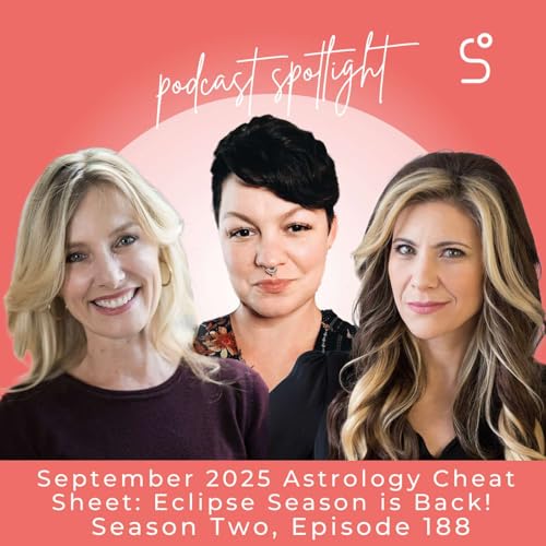 『September 2025 Astrology Cheat Sheet: Eclipse Season is Back! - Episode 188』のカバーアート