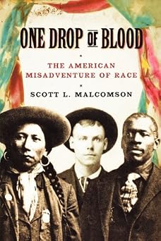 One Drop of Blood The American Misadventure of Race