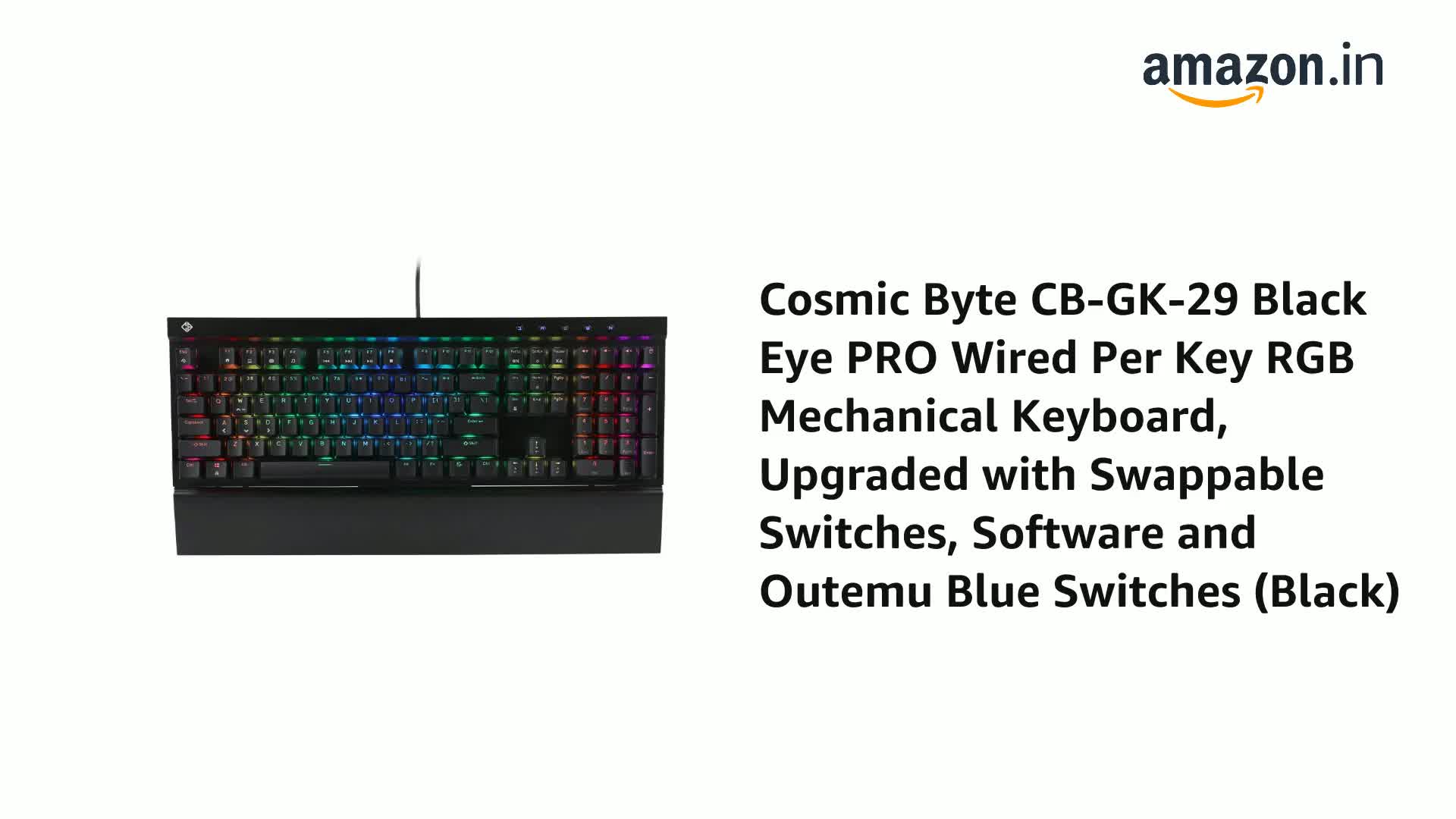 Amazon.in: Buy Cosmic Byte CB-GK-29 Black Eye PRO Wired Per Key RGB  Mechanical Keyboard, Upgraded with Swappable Switches, Software and Outemu  Blue Switches (Black) Online at Low Prices in India | Cosmic
