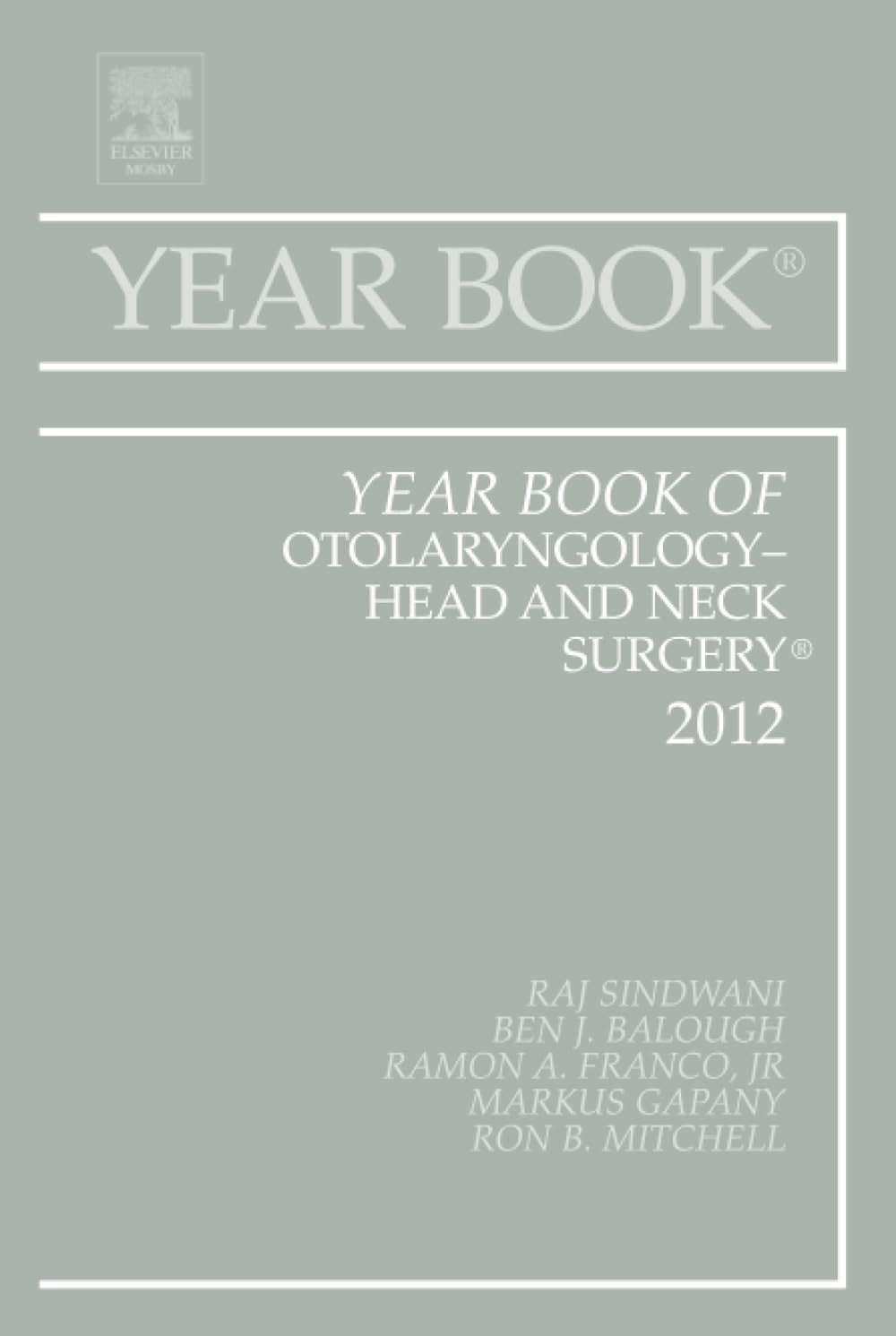 Year Book of Otolaryngology - Head and Neck Surgery 2012: Volume 2012 (Year Books, Volume 2012)