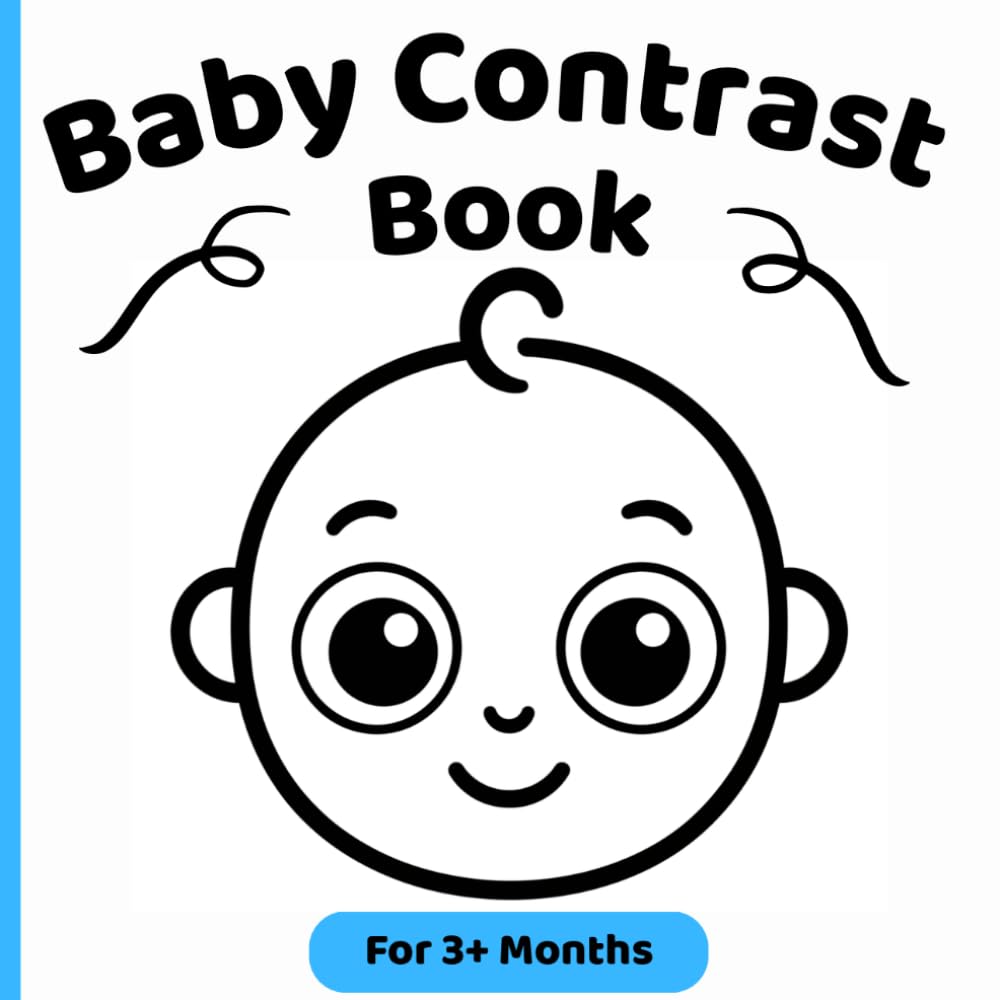 Baby Contrast Book for 3–6 Months: Black and White High Contrast Images for Early Visual Stimulation: Simple Animals, Vehicles, First Objects and Bold ... and Baby Bonding (Contrast World for Babies)