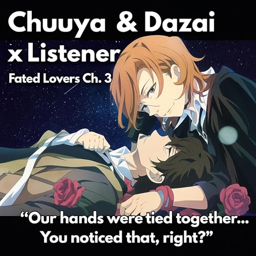 Page de couverture de “Two hands. One choice. But tonight… they’re both yours.” | Chuuya & Dazai x Listener | Fated Lovers