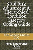 2018 Risk Adjustment & Hierarchical Condition Category Coding Guide: Rules & Reference Guide 1973555727 Book Cover