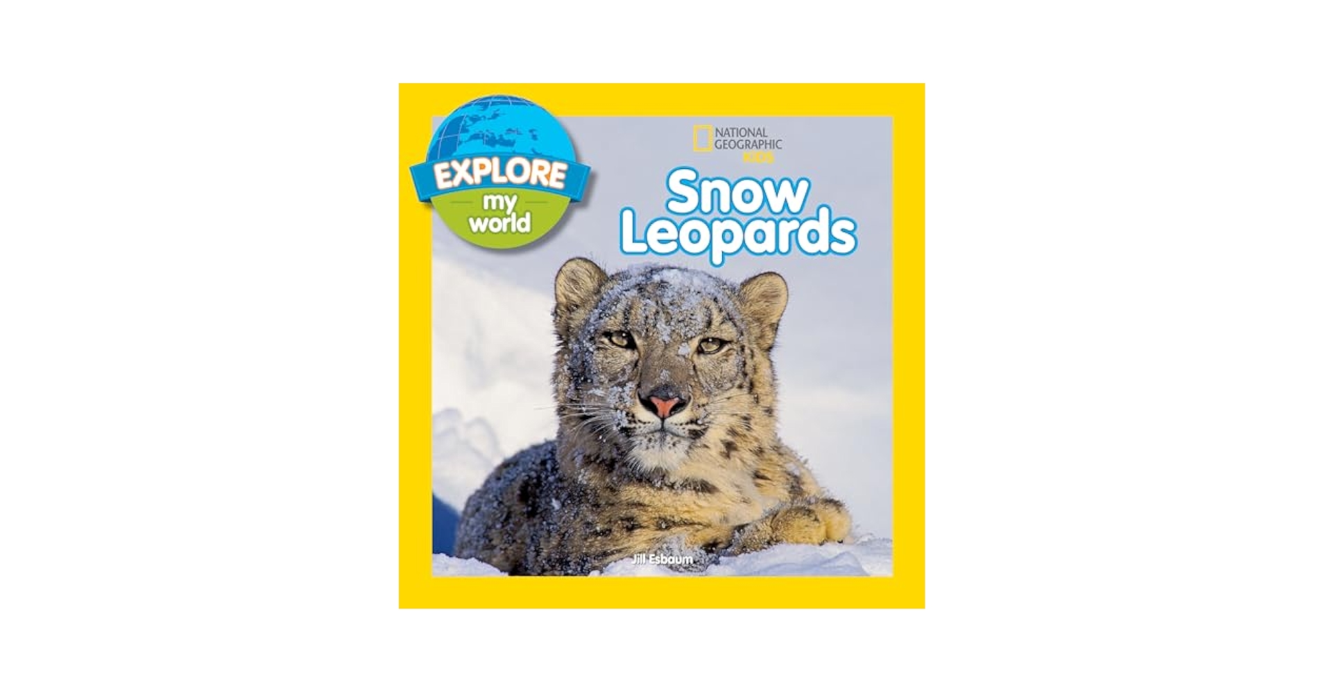 Explore My World: Snow Leopards: Esbaum, Jill: 9781426317033