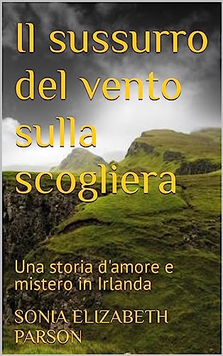 Il sussurro del vento sulla scogliera: Una storia d'amore e mistero in Irland