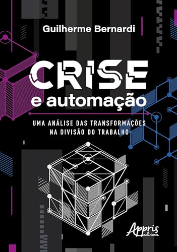 Crise e automação: Uma análise das transformações na divisão do trabalho