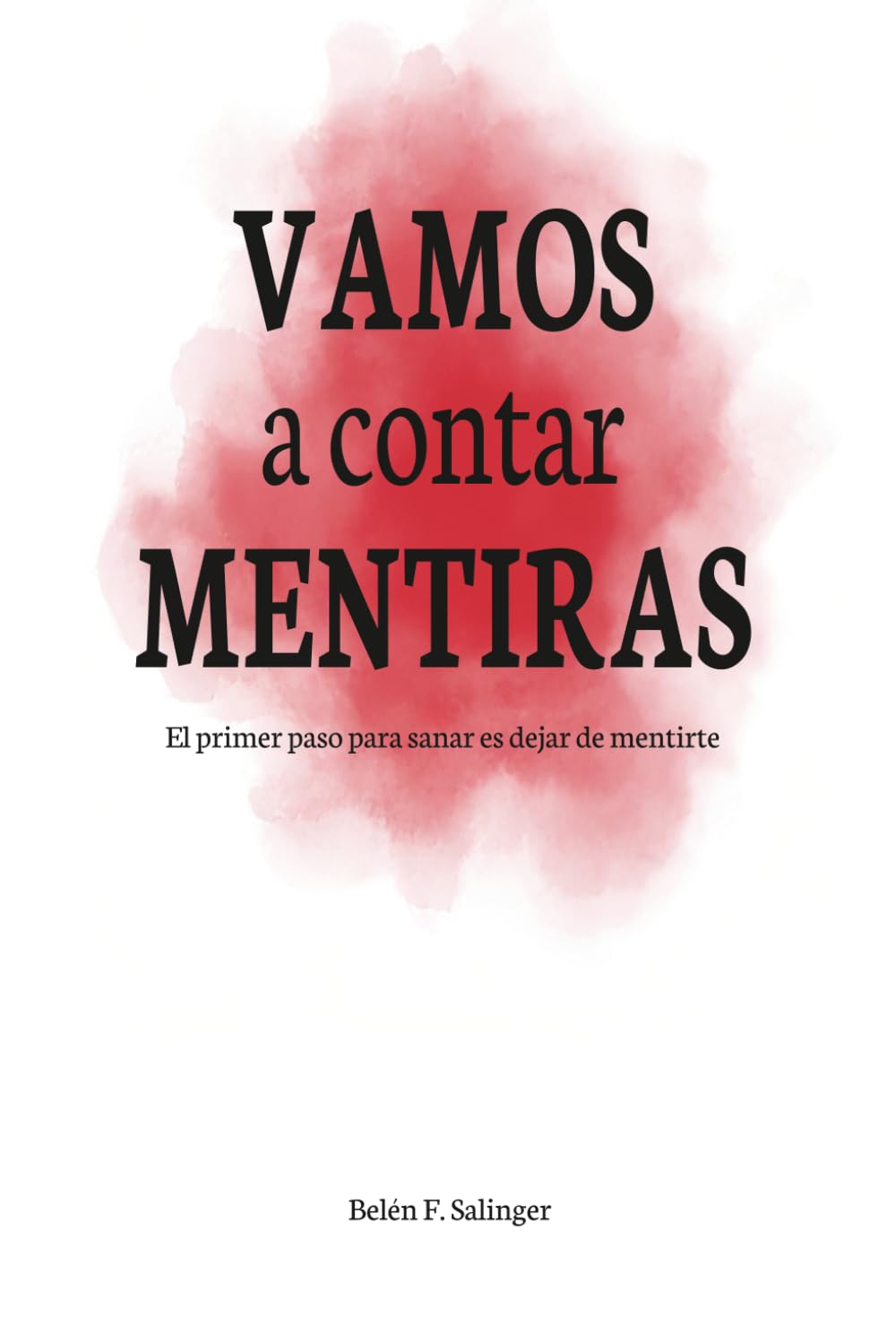 VAMOS A CONTAR MENTIRAS: El primer paso para sanar es dejar de mentirte