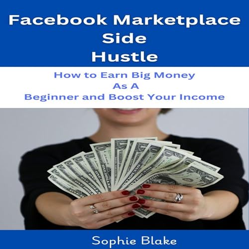 Facebook Marketplace Side Hustle by Sophie Blake episode artwork