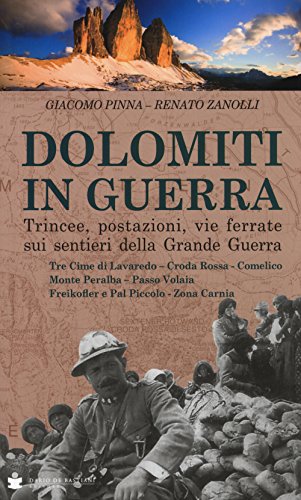 Dolomiti in guerra. Trincee, postazioni, vie ferrate sui sentieri della grande guerra. Tre Cime di Lavaredo, Croda Rossa, Comelico, Monte Peralba, ... e Pal Piccolo, Zona Carnia (Vol. 2