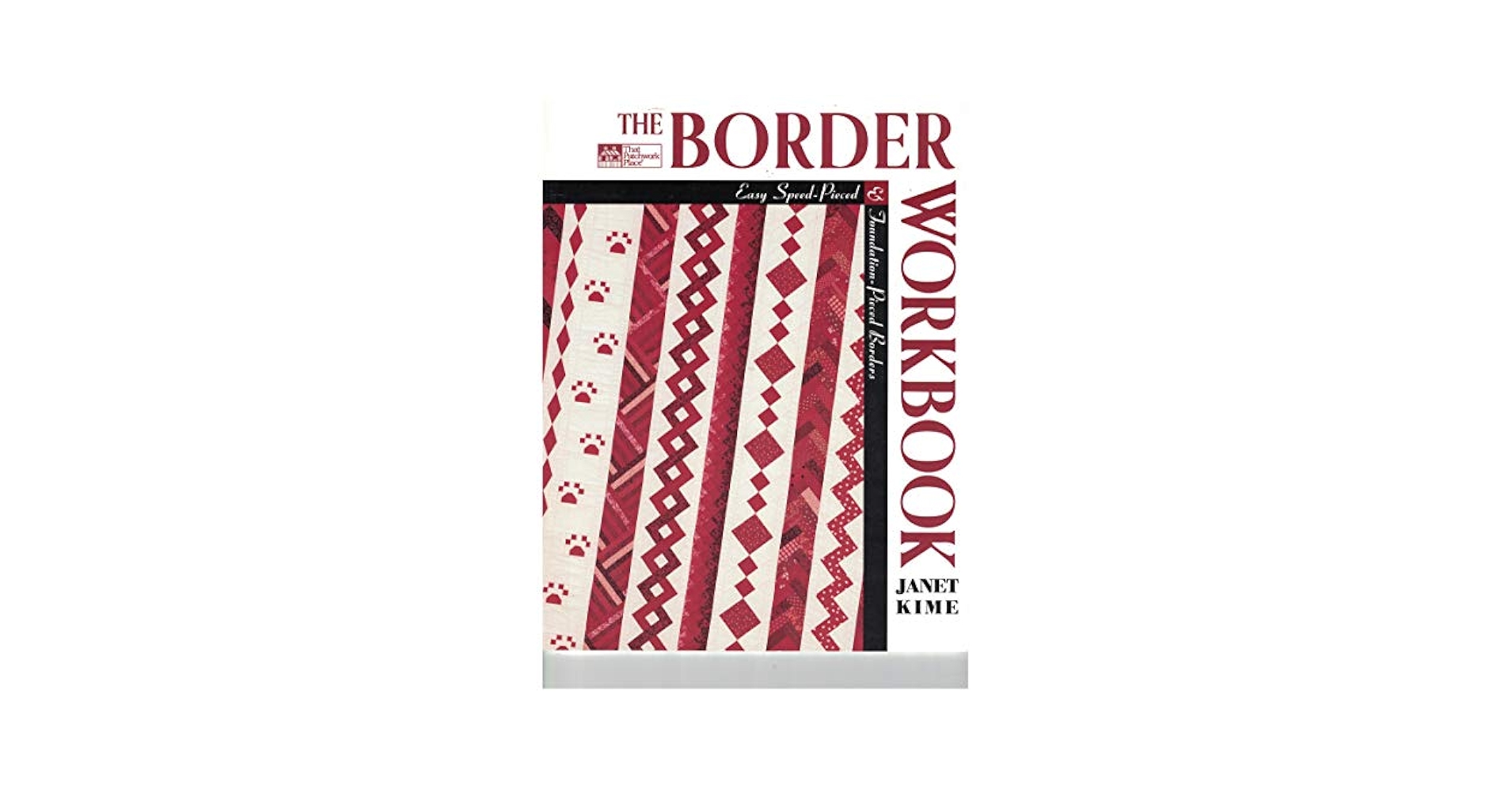 The Border Workbook : Easy Speed-Pieced and Foundation