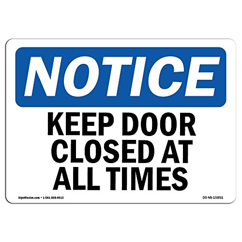 OSHA Notice Sign - Notice Keep Door Closed at All Times | Vinyl Label Decal | Protect Your Business, Construction Site, Warehouse | Made in The USA