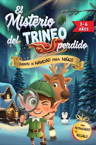 Cuento de NAVIDAD para niños de 3 a 6 años. EL MISTERIO DEL TRINEO PERDIDO: Un Cuento en MAYÚSCULAS para niños de fácil lectura, ideal para Primeros Lectores. Una Aventura ILUSTRADA con DETECTIVES.