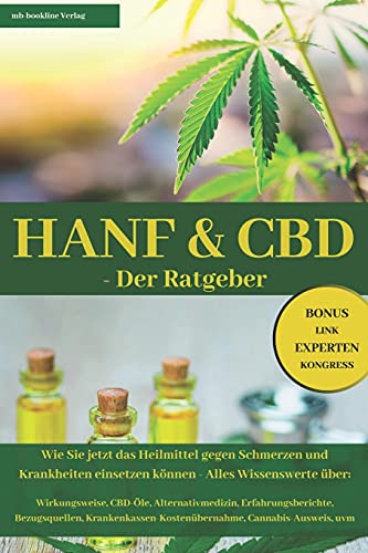 HANF & CBD - Der Ratgeber: Wie Sie jetzt das Heilmittel gegen Schmerzen und Krankheiten einsetzen können