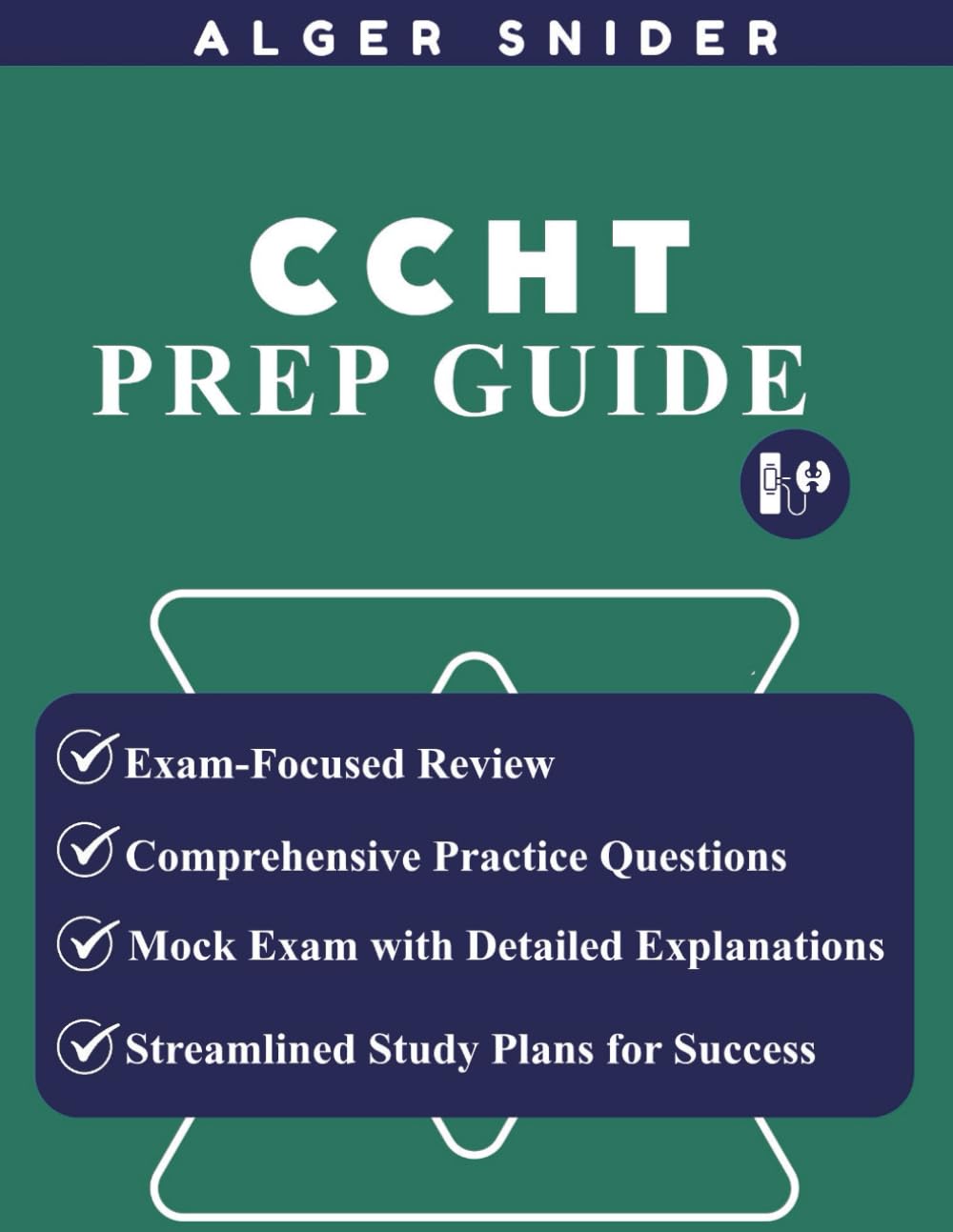 CCHT Prep Guide: A Practical Approach to Becoming a Certified Hemodialysis Technician