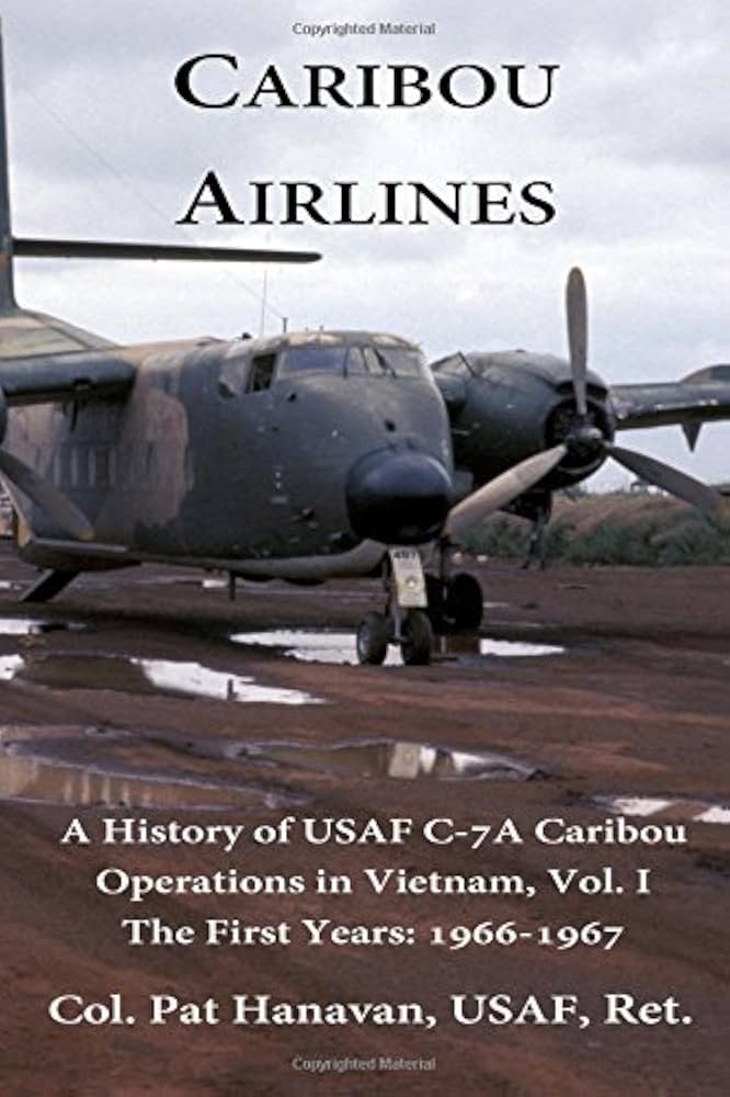 Caribou Airlines: A History of USAF C-7A Caribou Operations