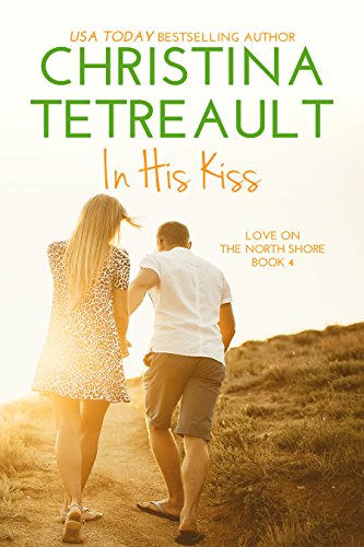 In His Kiss (Love on the North Shore Book 4)