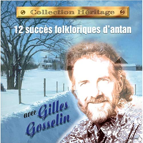 12 Succes Folkloriques D'Antan, Collection Héritage avec Gilles Gosselin [Audio CD]