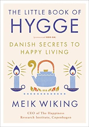 Discover the Joy of Cozy Living: A Review of The Little Book of Hygge: Danish Secrets to Happy Living (The Happiness Institute Series) Discover the Joy of Cozy Living: A Review of The Little Book of Hygge: Danish Secrets to Happy Living (The Happiness Institute Series)