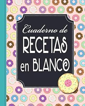 Paperback Cuaderno de Recetas en Blanco: Mi Libro de Cocina, Mis Comidas y Postres, Donas de Colores (Spanish Edition) [Spanish] Book