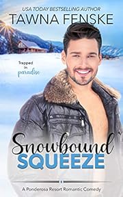 Snowbound Squeeze: A small town forced proximity one bed romantic comedy (Ponderosa Resort Romantic Comedies Book 8)