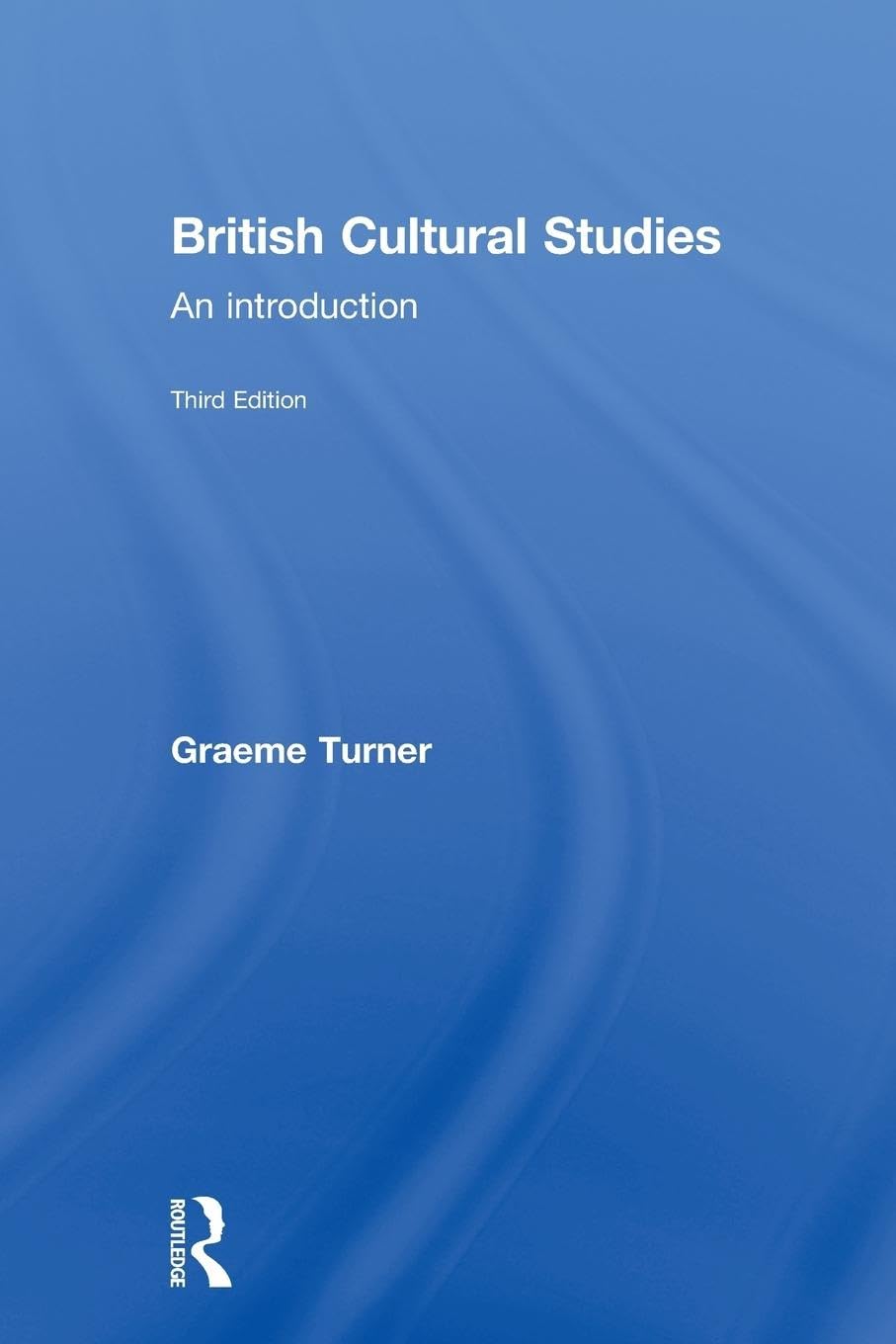 British Cultural Studies, Third Edition: An introduction