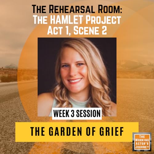 "The Garden of Grief" in HAMLET: Act 1, Sc 2. Week 3 - Shakespeare | The Rehearsal Room