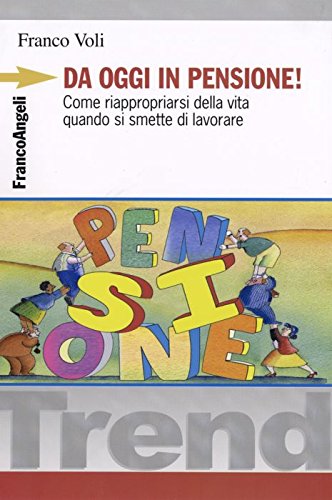 Da oggi in pensione! Come riappropriarsi della vita quando si smette di lavorare