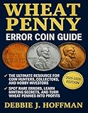 Wheat Penny Error Coin Guide (2025-2026 Edition): The Ultimate Resource for Coin Hunters, Collectors, and Hobby Investors —Spot Rare Errors, Learn Minting Secrets, and Turn Wheat Pennies into Profits
