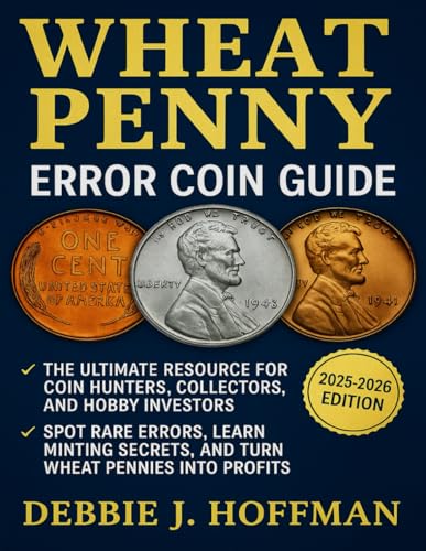Wheat Penny Error Coin Guide (2025-2026 Edition): The Ultimate Resource for Coin Hunters, Collectors, and Hobby Investors —Spot Rare Errors, Learn Minting Secrets, and Turn Wheat Pennies into Profits