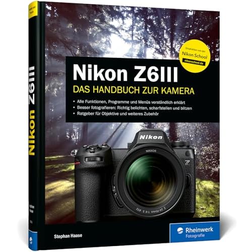 Nikon Z6III: Das Handbuch zur Kamera. Praxiswissen und Profitipps zu Ihrer Nikon Z 6 III