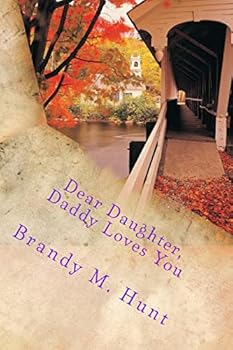 Dear Daughter: Daddy Loves You