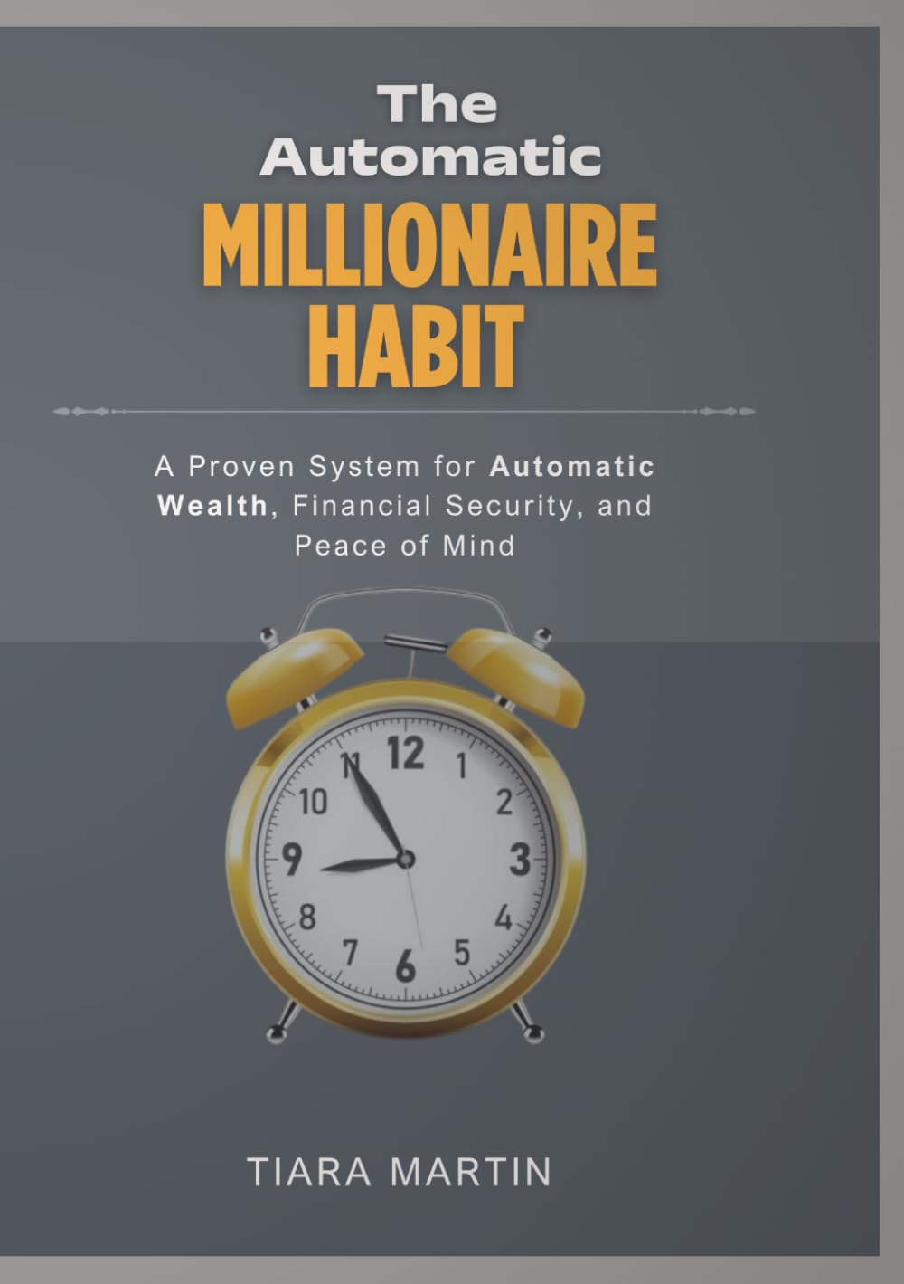 The Automatic Millionaire Habit: A Proven System for Automatic Wealth, Financial Security, and Peace of Mind